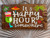 NEW Hand Crafted IT'S HAPPY HOUR SOMEWHERE Sign - Tropical Island Bali Bar Sign